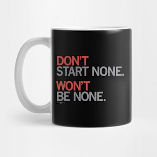 DON'T START NONE. Won't Be None. Mug